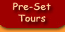 Pre-Set Tours